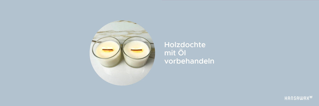 Holzdochte richtig vorbereiten: Warum das Einlegen in Öl deine Kerzen verbessern kann